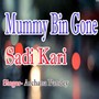 Mummy Bin Gone Sadi Kare