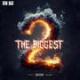 THE BiGGEST Pt. 2 (Explicit)