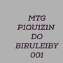 MTG PIQUIZ1N DO BIRULEIBY 001 (Explicit)