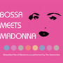 Bossa Meets Madonna