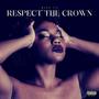 Respect The Crown (Explicit)