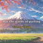 But the words of parting