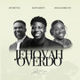 JEHOVAH OVERDO
