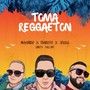 Toma Reggaetón (Explicit)