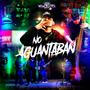 No Aguantaban (Explicit)