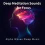 Deep Meditation Sounds – for Focus