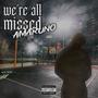 We're All Missed (Explicit)