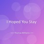 I Hoped You Stay
