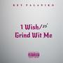 1 Wish / Grind Wit Me (05') [Explicit]