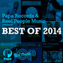 Papa Records & Reel People Music present Best Of 2014 (Explicit)