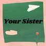 Your Sister