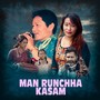 Man Runchha Kasam