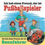 Ich habe einen Freund, der ist Fußballspieler / Rennfahrer