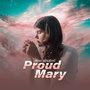 Proud Mary