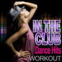 In The Club - Dance Hits - Workout