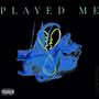 Played Me (Explicit)