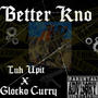 Better Kno (feat. Glocko Curry) [Explicit]