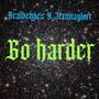 Go harder (feat. Jermtaylorr) [Explicit]