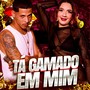 Tá Gamado em Mim (Explicit)