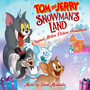 Tom and Jerry:  Snowman's Land (Original Motion Picture Soundtrack)