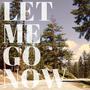 Let Me Go Now