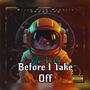 Before I Take Off (Explicit)