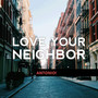 Love Your Neighbor