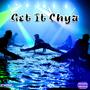 Get It Chya (Explicit)