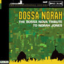 Bossa Norah: The Bossa Nova Tribute To Norah Jones