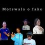 Motswala O Fake (feat. Abzah,CHAMIKE & Small Boy)