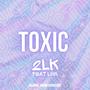 TOXIC (feat. LMN 18K) [Explicit]