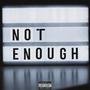 Not enough (Explicit)