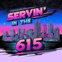 Servin' In The 615 (feat. Scottie The 3rd) [Explicit]