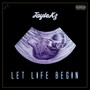 Let Life Begin (Explicit)