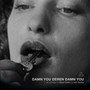 Damn You Deren Damn You (an homage to Maya Deren)