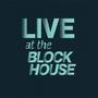 Live at the Blockhouse