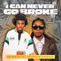 I CAN NEVER GO BROKE (Explicit)