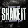 Shake It (feat. Bossman Dlow)