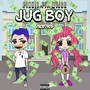 Jug Boy (Explicit)