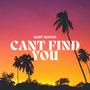 Cant Find You (Explicit)