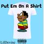 Put Em On A Shirt (Explicit)