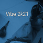 Vibe 2k21 (Explicit)