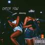 Catch You (feat. niy) [Explicit]