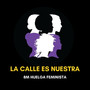 La Calle Es Nuestra (feat. La Otra, La Mare, Eva Sierra, María Ruiz, Jhana Beat, & Piltra)