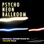 Psycho Neon Ballroom