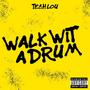 Walk Wit' A Drum (Explicit)