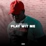 Play Wit Me (Explicit)