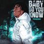 Baby Do You Know (Explicit)