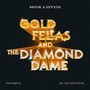 Gold Fellas and the Diamond Dame