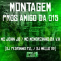 Montagem Pros Amigo da 015 (Explicit)